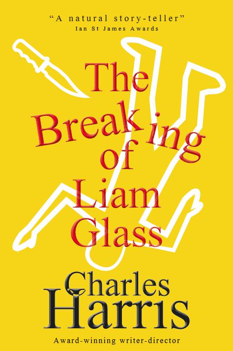 The Breaking of Liam Glass - best-selling satirical thriller by Charles Harris