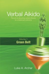 Verbal Aikido - Green Belt Luke A Archer Defend yourself from verbal attack