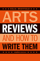 How to write a riveting review - Arts reviews and how to write them by Celia Brayfield, reviewed by Charles Harris